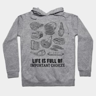 Life is Full of Important Meat Choices Hoodie